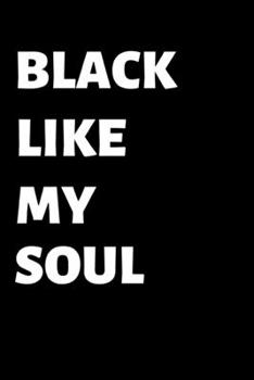 Paperback Black Like My Soul: Lined notebook, notepad to write in. Gift or great alternative to a card Book