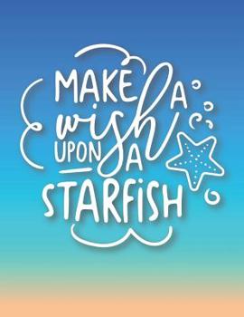Make a Wish Upon a Starfish: Hawaiian Tiki-Themed 8.5x11 Blank Lined Notebook for Beach Lovers and Travel Adventurers