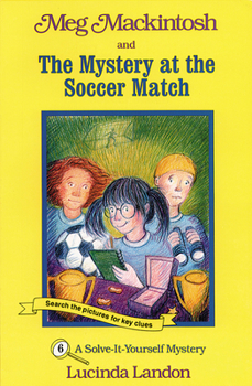 Paperback Meg Mackintosh and the Mystery at the Soccer Match - Title #6: A Solve-It-Yourself Mystery Volume 6 Book