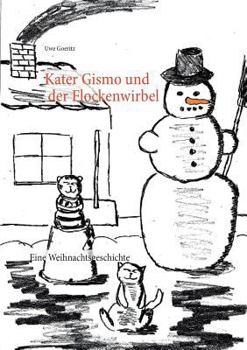 Kater Gismo und der Flockenwirbel: Eine Weihnachtsgeschichte