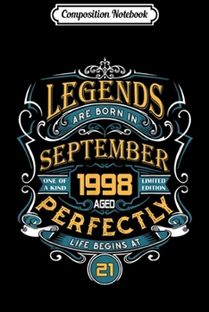 Composition Notebook: Legends Are Born In September 1998 21th Birthday Gif Journal/Notebook Blank Lined Ruled 6x9 100 Pages