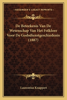 Paperback De Beteekenis Van De Wetenschap Van Het Folklore Voor De Godsdienstgeschiedenis (1887) [Dutch] Book