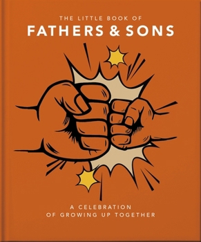 Hardcover The Little Book of Fathers & Sons: A Celebration of Growing Up Together Book