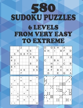 Paperback 580 Sudoku Puzzles, 6 Levels from Very Easy to Extreme: Challenge Yourself with Sudoku Numbers, Letters, Roman Numerals, and Dots. Book