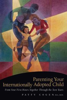 Paperback Parenting Your Internationally Adopted Child: From Your First Hours Together Through the Teen Years Book