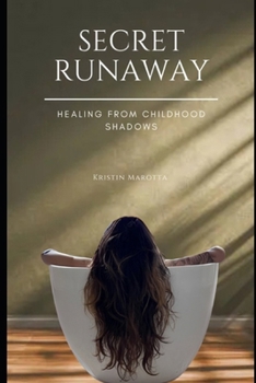 Paperback Secret Runaway: Healing From Childhood Shadows Book