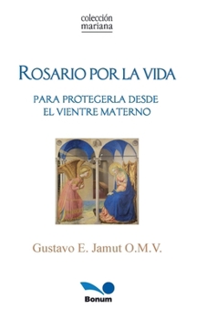 Rosario por la vida: para protegerla desde el vientre materno (Spanish Edition)