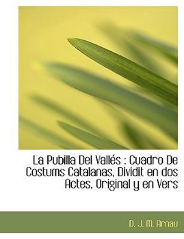 Paperback La Pubilla del Vall?'s: Cuadro de Costums Catalanas, Dividit En DOS Actes, Original y En Vers Book