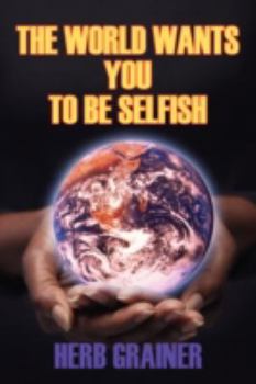 Paperback The World Wants You to Be Selfish Book