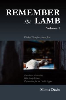 Paperback Remember the Lamb, Volume 1: Weekly Thoughts About Jesus Book