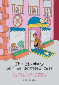 Paperback The Mystery of The Jeweled Case: The Tales of Macaroni McDuffy Super Sleuth Series, Book 2 Book