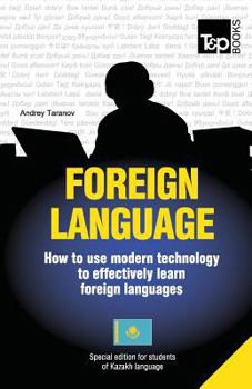 Paperback Foreign language - How to use modern technology to effectively learn foreign languages: Special edition - Kazakh Book