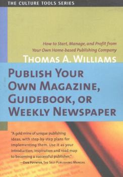 Paperback Publish Your Own Magazine, Guide Book, or Weekly Newspaper: How to Start Manage, and Profit from a Homebased Publishing Company Book