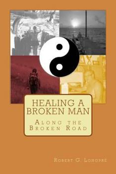 Paperback Healing a Broken Man: Along the Broken Road Book