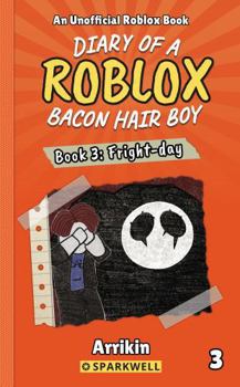 Paperback Fright-day (Diary of a Bacon Hair Boy, Book 3) (Diary of a Roblox Bacon Hair Boy) Book
