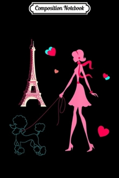 Composition Notebook: Cute French s - Girl & Poodle  Journal/Notebook Blank Lined Ruled 6x9 100 Pages