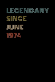 Legendary Since June 1974 - Birthday Gift For 45 Year Old Men and Women Born in June 1974: Blank Lined Retro Journal Notebook, Diary, Vintage Planner