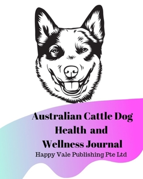 Australian Cattle Dog Terrier Health and Wellness Journal
