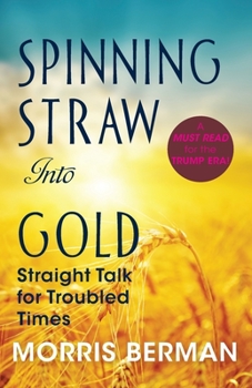 Paperback Spinning Straw Into Gold: Straight Talk for Troubled Times (2013) Paperback Book
