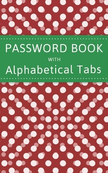 Paperback Password Book with Alphabet Tabs: 5x8 Internet Website Address Book And Password Keeper Logbook Book