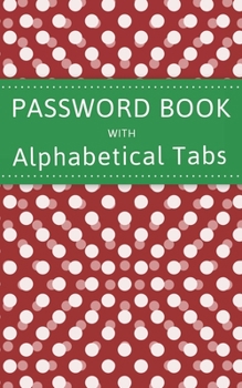 Password Book with Alphabet Tabs: 5x8 Internet Website Address Book And Password Keeper Logbook