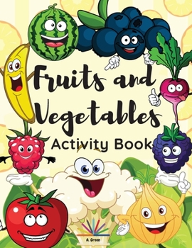 Paperback Fruits and Vegetables Activity Book: Coloring Pages, Mazes and Dot to Dot Activity for Kids Ages 4-8 Book