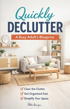 Paperback Quickly Declutter: A Busy Adult's Blueprint Book