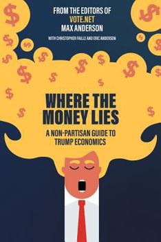 Paperback Where the Money Lies: A Non-Partisan Guide to Trump Economics Book