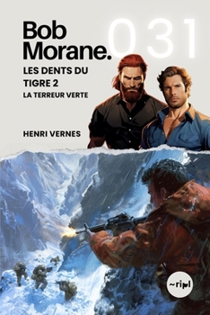 Bob Morane - Les Dents du Tigre 2: La Terreur Verte: Tome 031 (Saga Bob Morane : Voyages, Récits et Aventures) (French Edition)