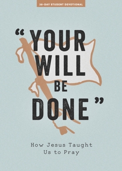 Paperback Your Will Be Done - Teen Devotional: How Jesus Taught Us to Pray Volume 10 Book