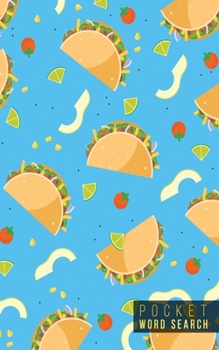 Pocket Word Search: 99 Pocket Word Search Puzzles - Pocket Word Jumble - Travel Size Wordsearches - Mini Word Puzzle - Word Seek - Fun Christmas Gift - Word Search Books for Adults - Tacos