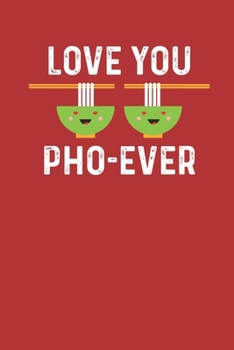 Love You Pho-Ever: Blank Lined Notebook for  Banhmi Lover | 6x9 Inch | 120 Pages