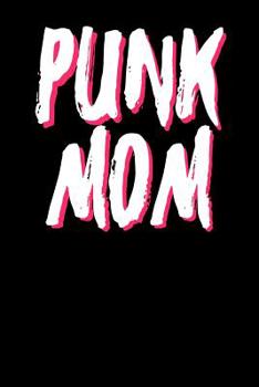 Punk Mom: College Ruled Notebook 6”x9” 120 Pages