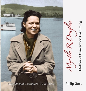 Hardcover Myrtle R Douglas: Mother of Convention Costuming Book