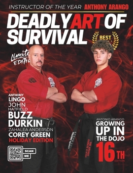 Paperback Deadly Art of Survival Magazine 16th Edition: Featuring Anthony Arango: The #1 Martial Arts Magazine Worldwide MMA, Traditional Karate, Kung Fu, Goju- Book