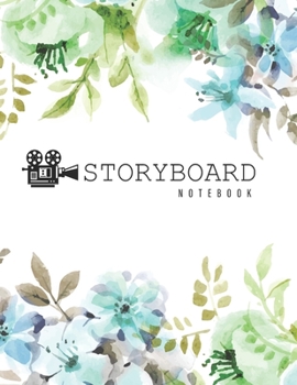 Storyboard Notebook: Watercolor Floral Cover | Blank Film Storyboard Template 6:9 | 6 Frames Per Page 120 Pages to Sketchbook Creative Drawing Ideal ... / Film Students, Documentaries, Advertisers