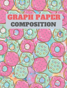 Graph Paper Composition : Grid Paper Notebook, Quad Ruled, 100 Sheets ( 8. 5 X 11inch)