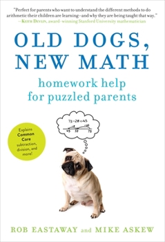 Paperback Old Dogs, New Math: Homework Help for Puzzled Parents Book
