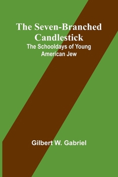 The Seven-Branched Candlestick: The Schooldays of Young American Jew