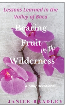 Paperback Bearing Fruit in the Wilderness: Lessons Learned in the Valley of Baca Book