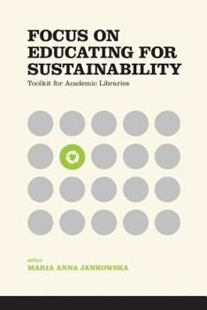Paperback Focus on Educating for Sustainability: Toolkit for Academic Libraries Book