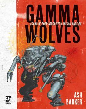 Hardcover Gamma Wolves: A Game of Post-Apocalyptic Mecha Warfare Book