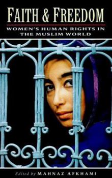 Faith and Freedom: Women's Human Rights in the Muslim World (Gender, Culture, and Politics in the Middle East) - Book  of the Gender, Culture, and Politics in the Middle East