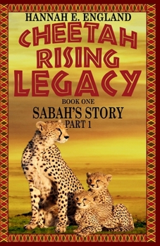 Paperback Cheetah Rising Legacy: Sabah's Story Part 1 (Book One) Book