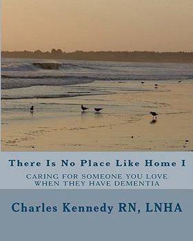 Paperback There Is No Place Like Home I: Caring For Someone You Love When They Have Dementia Book