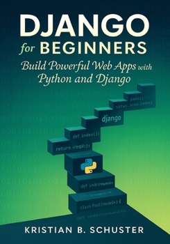 Paperback Django for Beginners: Build Powerful Web Apps with Python and Django Book