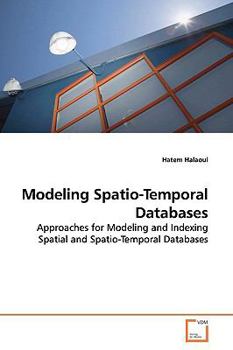 Paperback Modeling Spatio-Temporal Databases Book
