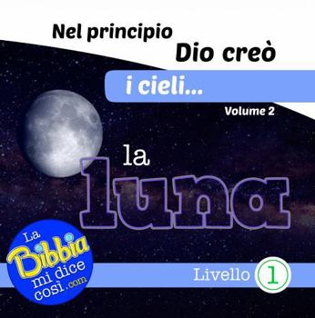 Nel principio Dio creò i cieli... la luna (Italian Edition)