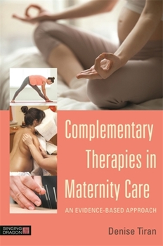 Paperback Complementary Therapies in Maternity Care: An Evidence-Based Approach Book