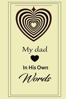 My Dad in his own words: A guided journal to tell me your memories,keepsake questions.This is a great gift to Dad,grandpa,granddad,father and uncle from family members, grandchildren life Birthday